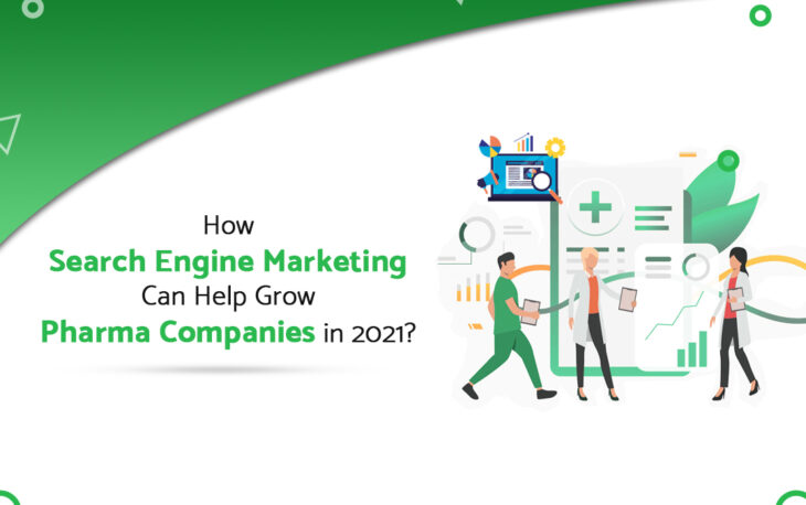 How Search Engine Marketing Can Help Grow Pharma Companies in 2021?