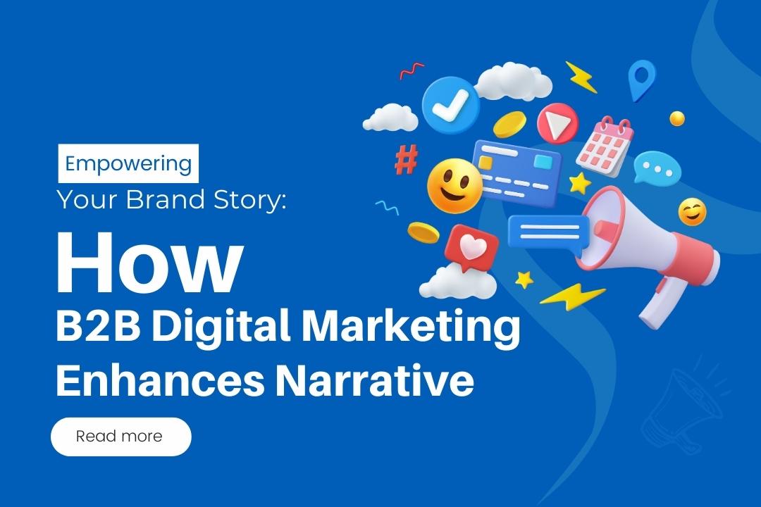 How-B2B-Digital- Marketing-Enhances Narrative